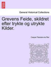 Cover image for Grevens Feide, skildret efter trykte og utrykte Kilder.