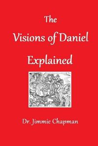 Cover image for The Visions of Daniel Explained