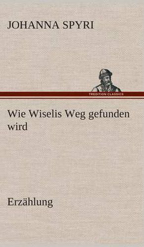 Wie Wiselis Weg gefunden wird Erzahlung