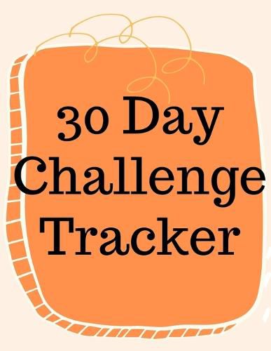 Cover image for 30 Day Challenge Tracker.Habits are The Most Important When it Comes to Live a Happy and Fulfilled Life, this is the Perfect Tracker to Start New Habits