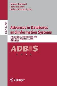 Cover image for Advances in Databases and Information Systems: 24th European Conference, ADBIS 2020, Lyon, France, August 25-27, 2020, Proceedings