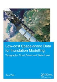 Cover image for Low-cost space-borne data for inundation modelling: topography, flood extent and water level: UNESCO-IHE PhD Thesis