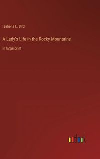 Cover image for A Lady's Life in the Rocky Mountains