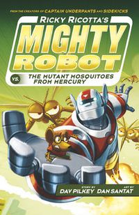Cover image for Ricky Ricotta's Mighty Robot vs The Mutant Mosquitoes from Mercury