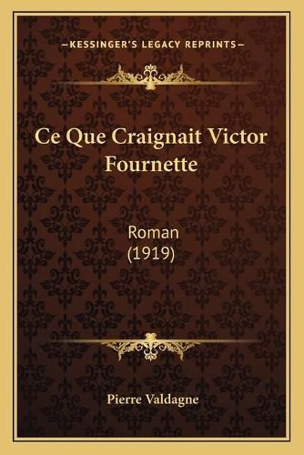 Cover image for Ce Que Craignait Victor Fournette: Roman (1919)