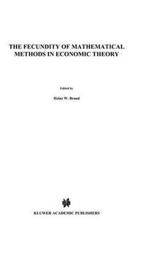 Cover image for The Fecundity of Mathematical Methods in Economic Theory