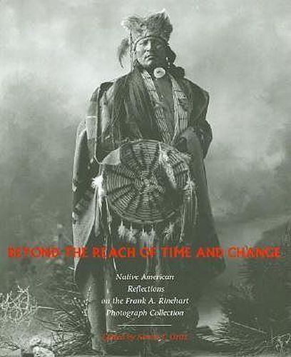 Cover image for Beyond the Reach of Time and Change: Native American Reflections on the Frank A. Rinehart Photograph Collection