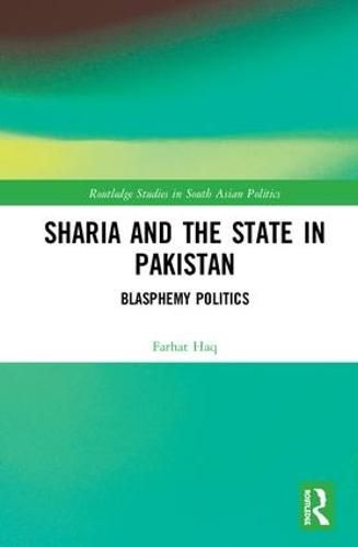 Cover image for Sharia and the State in Pakistan: Blasphemy Politics