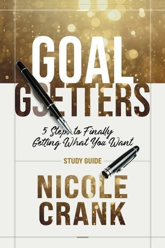 Cover image for Goal Getters - Study Guide: 5 Steps to Finally Getting What You Want