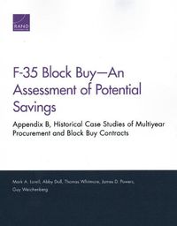 Cover image for F-35 Block Buy--An Assessment of Potential Savings: Appendix B, Historical Case Studies of Multiyear Procurement and Block Buy Contracts