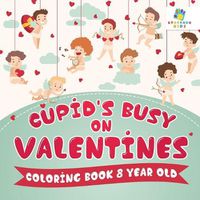 Cover image for Cupid's Busy on Valentines Coloring Book 8 Year Old