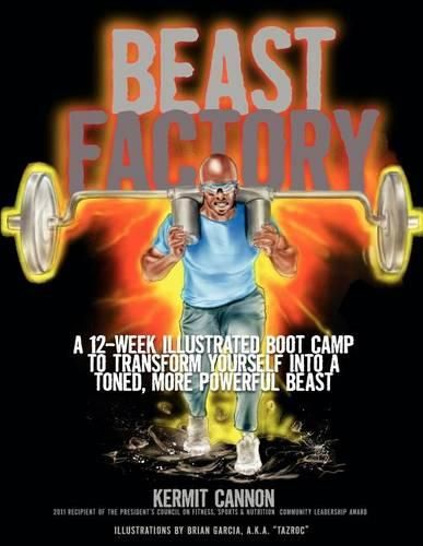 Cover image for The Beast Factory: A 12-week illustrated boot camp to transform yourself into a toned, more powerful Beast