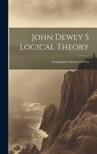 Cover image for John Dewey s Logical Theory