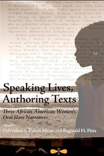 Cover image for Speaking Lives, Authoring Texts: Three African American Women's Oral Slave Narratives