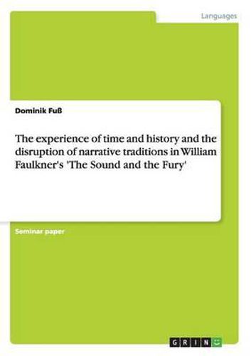 The Experience of Time and History and the Disruption of Narrative Traditions in William Faulkner's 'The Sound and the Fury