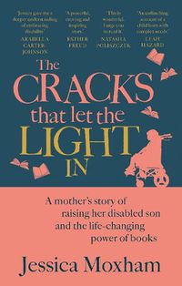 Cover image for The Cracks that Let the Light In: A mother's story of raising her disabled son and the life-changing power of books