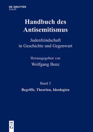 Cover image for Handbuch des Antisemitismus, Band 3, Begriffe, Theorien, Ideologien