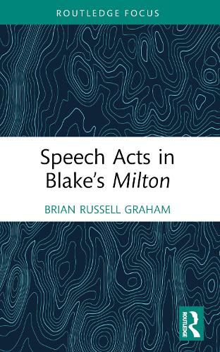 Speech Acts in Blake's Milton