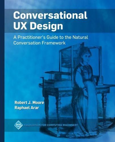 Cover image for Conversational UX Design: A Practitioner's Guide to the Natural Conversation Framework