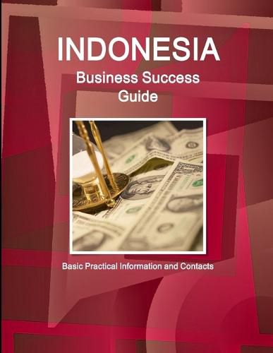 Cover image for Indonesia Business Success Guide - Basic Practical Information and Contacts