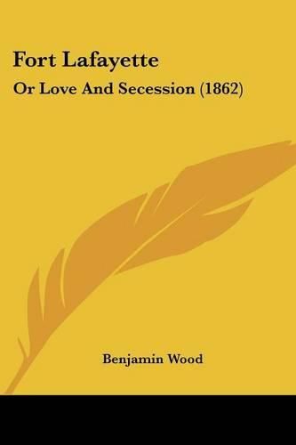 Cover image for Fort Lafayette: Or Love and Secession (1862)