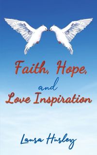 Cover image for Faith, Hope, and Love Inspiration