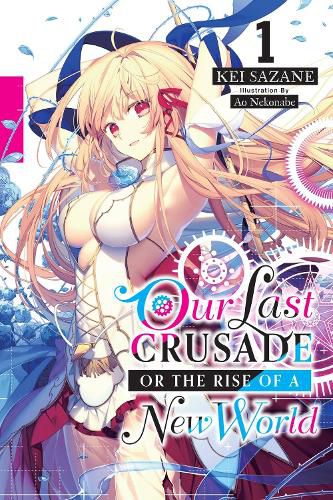 Cover image for Our Last Crusade or the Rise of a New World, Vol. 1 (light novel)