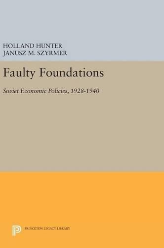 Cover image for Faulty Foundations: Soviet Economic Policies, 1928-1940