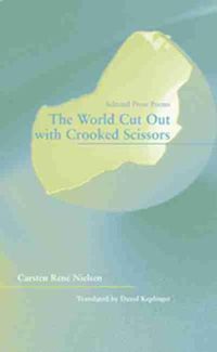 Cover image for The World Cut Out with Crooked Scissors - Selected  Prose Poems