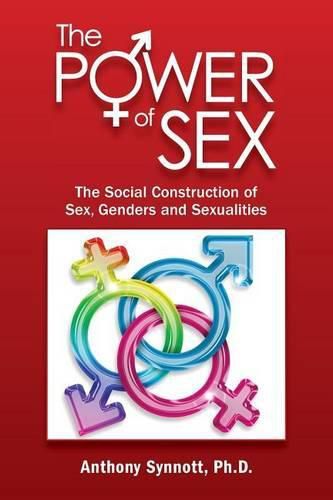 Cover image for The Power of Sex: The Social Construction of Sex, Genders and Sexualities