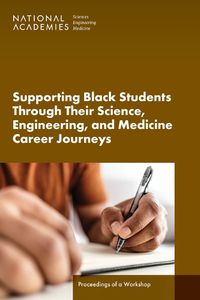 Cover image for Supporting Black Students Through Their Science, Engineering, and Medicine Career Journeys