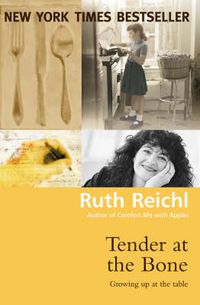 Cover image for Tender at the Bone: Growing Up at the Table