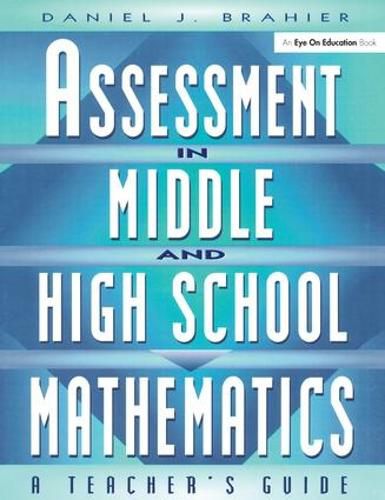 Cover image for Assessment in Middle and High School Mathematics: A Teacher's Guide