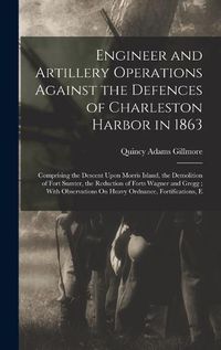 Cover image for Engineer and Artillery Operations Against the Defences of Charleston Harbor in 1863