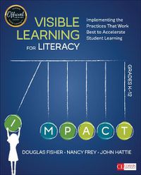 Cover image for Visible Learning for Literacy, Grades K-12: Implementing the Practices That Work Best to Accelerate Student Learning