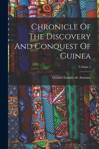 Cover image for Chronicle Of The Discovery And Conquest Of Guinea; Volume 1