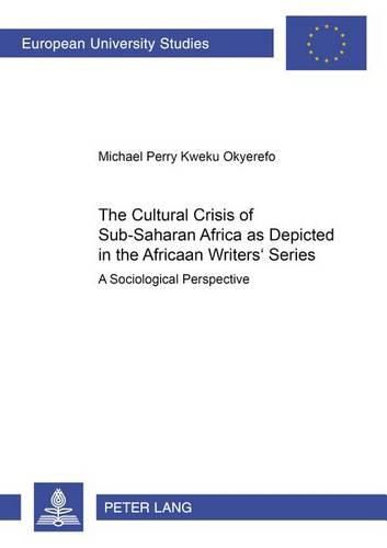 Cover image for The Cultural Crisis of Sub-Saharan Africa as Depicted in the African Writers' Series: A Sociological Perspective