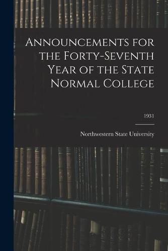 Cover image for Announcements for the Forty-Seventh Year of the State Normal College; 1931