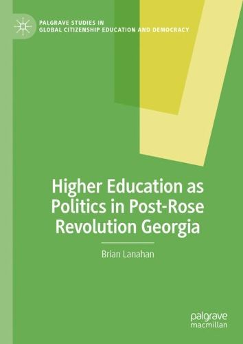 Cover image for Higher Education as Politics in Post-Rose Revolution Georgia