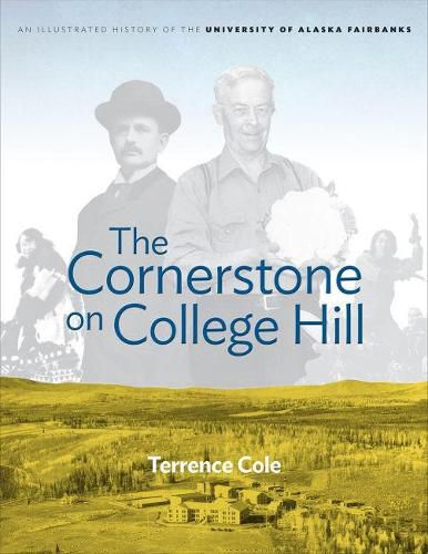 Cover image for Cornerstone on College Hill: An Illustrated History of the University of Alaska Fairbanks