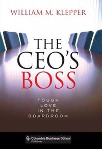 Cover image for The CEO's Boss: Tough Love in the Boardroom