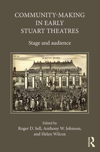 Cover image for Community-Making in Early Stuart Theatres: Stage and audience