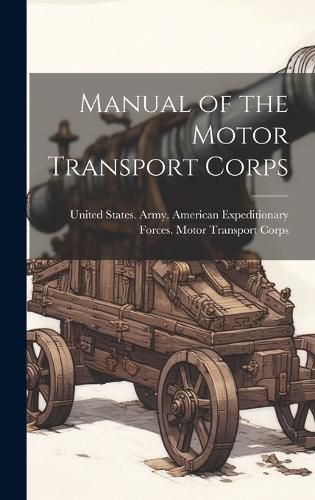 Cover image for Manual of the Motor Transport Corps