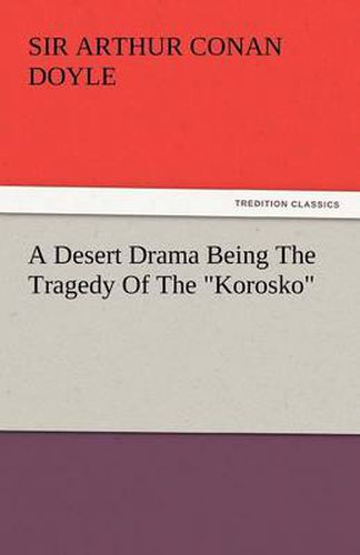 Cover image for A Desert Drama Being the Tragedy of the Korosko