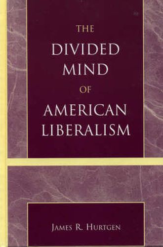 Cover image for The Divided Mind of American Liberalism