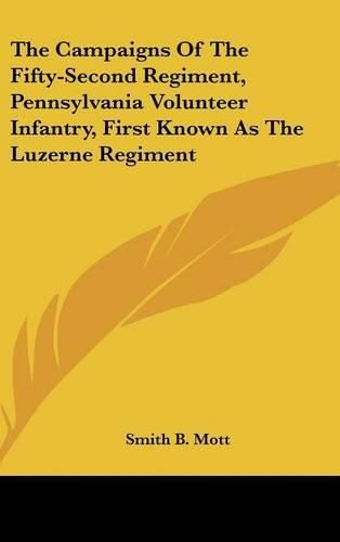 Cover image for The Campaigns of the Fifty-Second Regiment, Pennsylvania Volunteer Infantry, First Known as the Luzerne Regiment