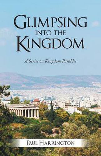 Cover image for Glimpsing Into the Kingdom: A Series on Kingdom Parables