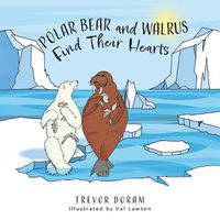 Cover image for Polar Bear and Walrus Find Their Hearts