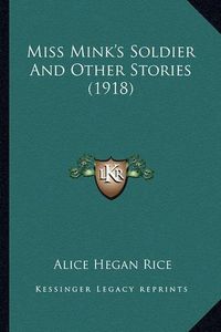 Cover image for Miss Mink's Soldier and Other Stories (1918) Miss Mink's Soldier and Other Stories (1918)