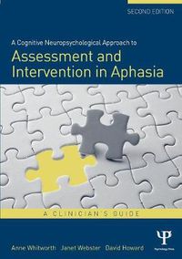 Cover image for A Cognitive Neuropsychological Approach to Assessment and Intervention in Aphasia: A clinician's guide